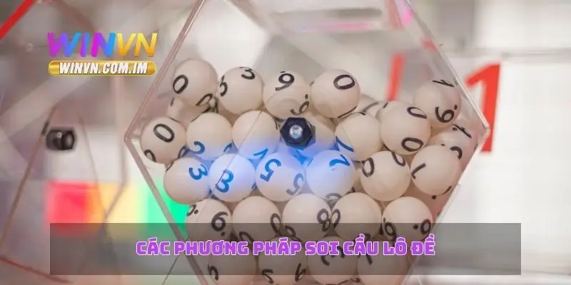 Soi Cầu Lô Đề – Dự Đoán Kết Quả Và Phương Pháp Chơi Hiệu Quả 2 Các phương pháp soi cầu lô đề